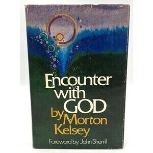 Encounter With God Morton Kelsey | 1972 1st Ed Hardcover DJ Theology Vintage